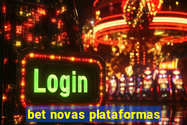 bet novas plataformas